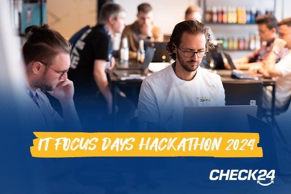 Together for Innovation at CHECK24: The IT Focus Days Hackathon 2024