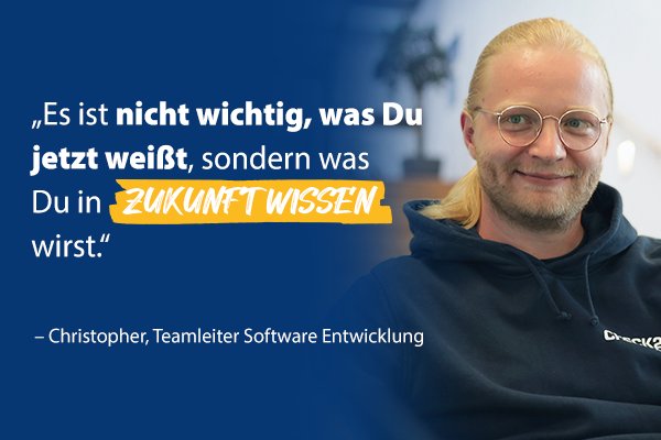 Christopher, Teamleiter Software Entwicklung